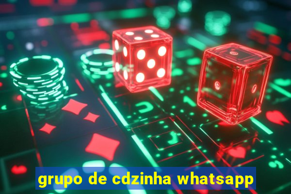 grupo de cdzinha whatsapp